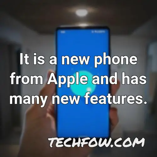 it is a new phone from apple and has many new features