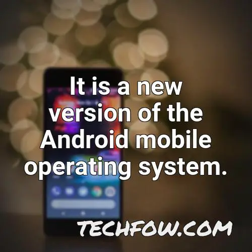 it is a new version of the android mobile operating system