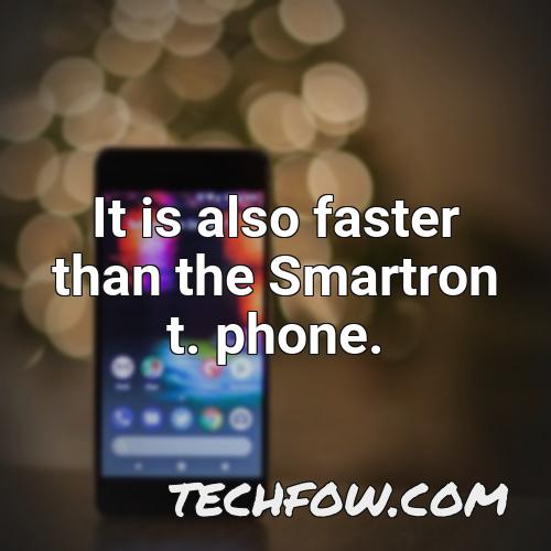 it is also faster than the smartron t phone