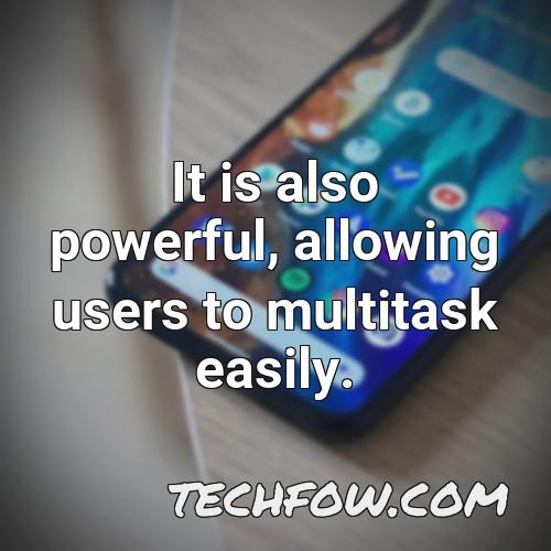 it is also powerful allowing users to multitask easily