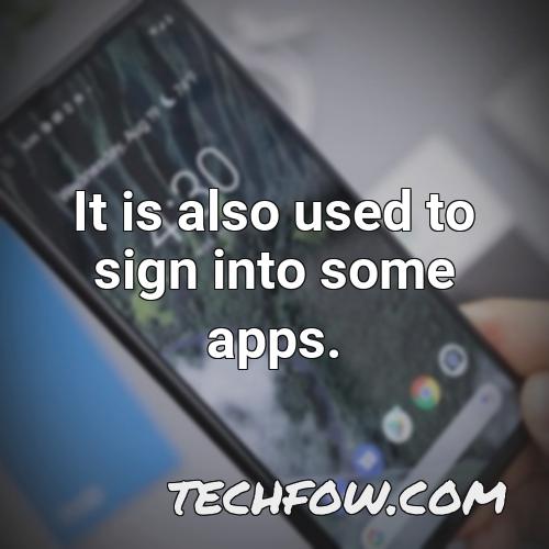it is also used to sign into some apps