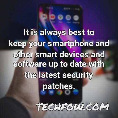 it is always best to keep your smartphone and other smart devices and software up to date with the latest security patches