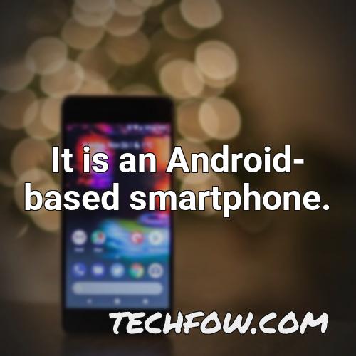 it is an android based smartphone