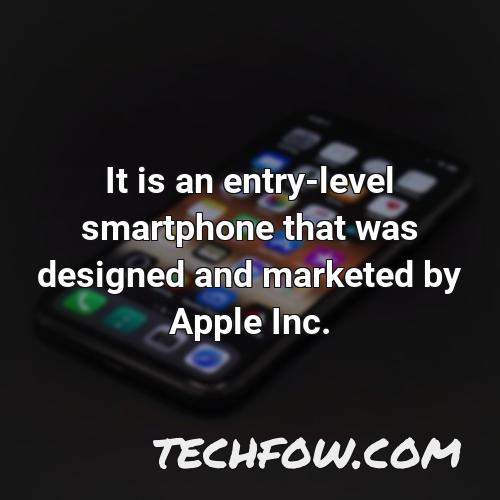 it is an entry level smartphone that was designed and marketed by apple inc