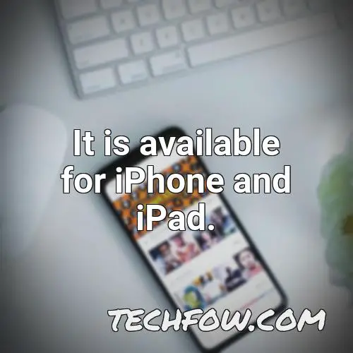 it is available for iphone and ipad