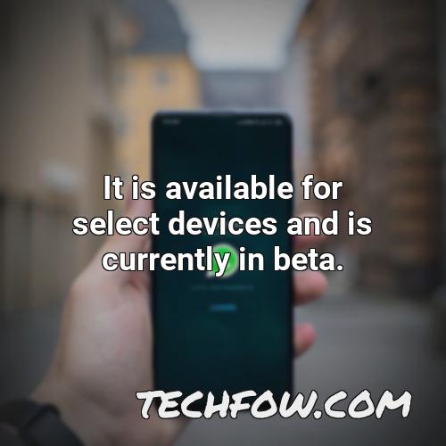 it is available for select devices and is currently in beta