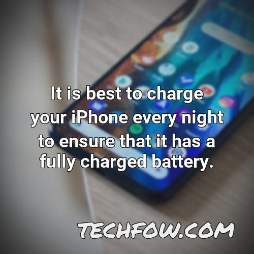 it is best to charge your iphone every night to ensure that it has a fully charged battery