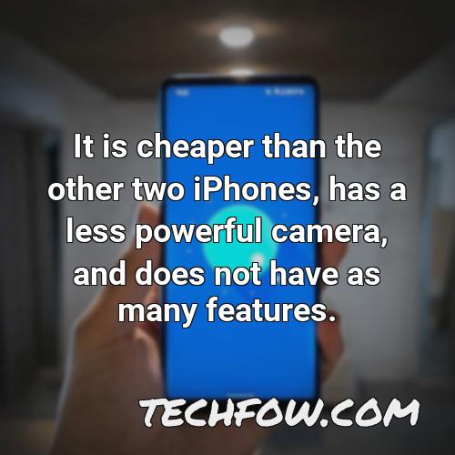 it is cheaper than the other two iphones has a less powerful camera and does not have as many features