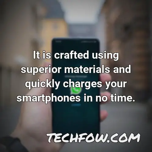 it is crafted using superior materials and quickly charges your smartphones in no time