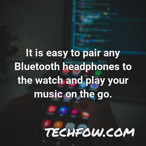 it is easy to pair any bluetooth headphones to the watch and play your music on the go
