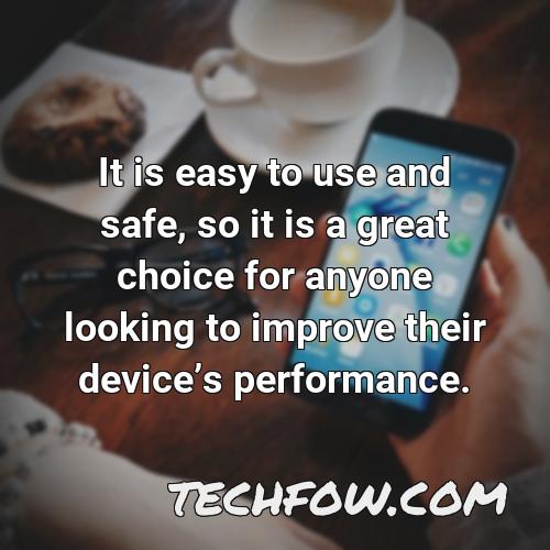 it is easy to use and safe so it is a great choice for anyone looking to improve their devices performance