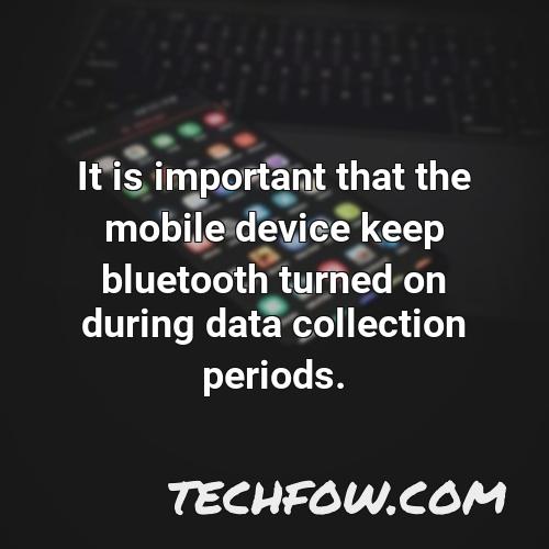 it is important that the mobile device keep bluetooth turned on during data collection periods
