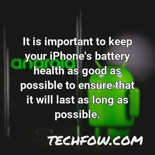 it is important to keep your iphone s battery health as good as possible to ensure that it will last as long as possible