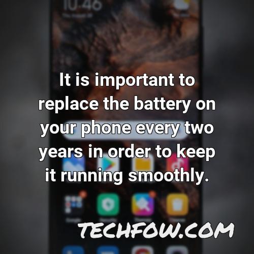 it is important to replace the battery on your phone every two years in order to keep it running smoothly