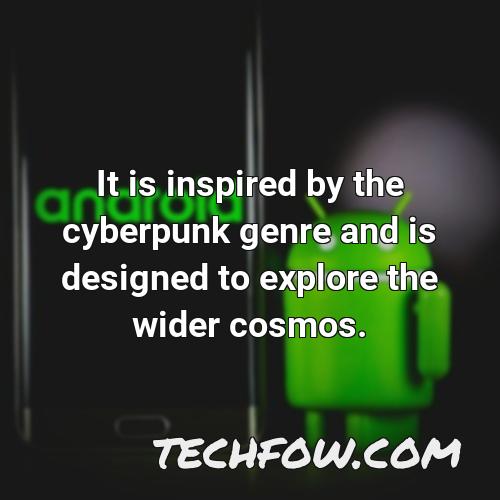 it is inspired by the cyberpunk genre and is designed to explore the wider cosmos