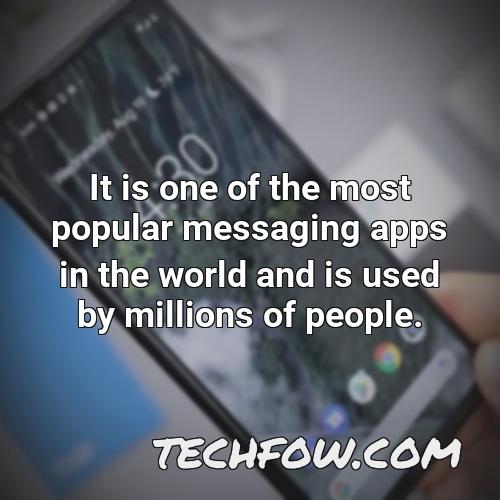 it is one of the most popular messaging apps in the world and is used by millions of people