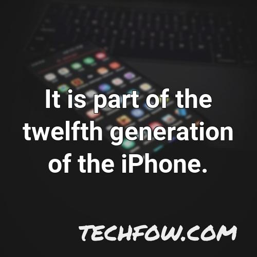 it is part of the twelfth generation of the iphone 1