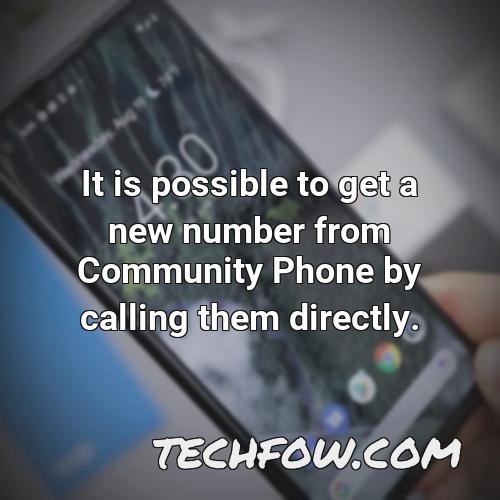 it is possible to get a new number from community phone by calling them directly