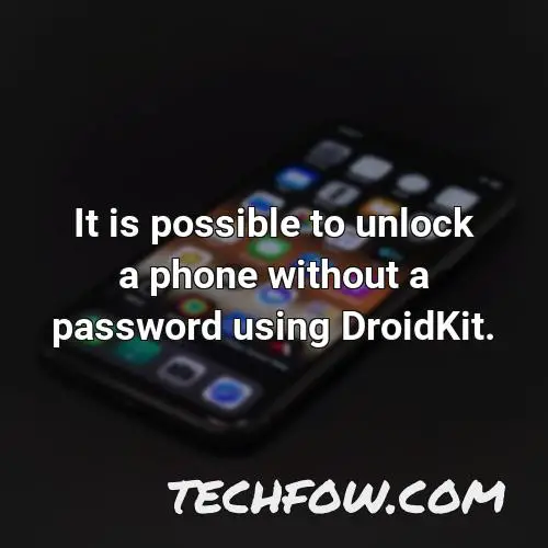 it is possible to unlock a phone without a password using droidkit