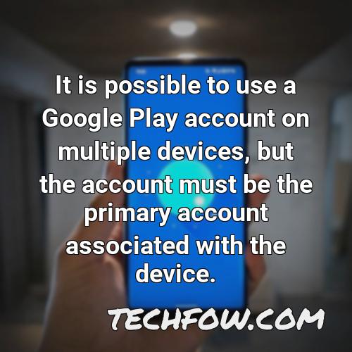 it is possible to use a google play account on multiple devices but the account must be the primary account associated with the device