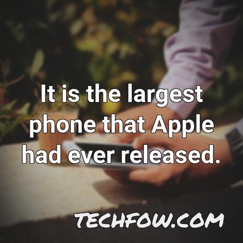 it is the largest phone that apple had ever released