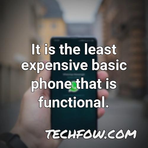 it is the least expensive basic phone that is functional
