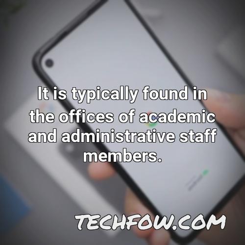 it is typically found in the offices of academic and administrative staff members