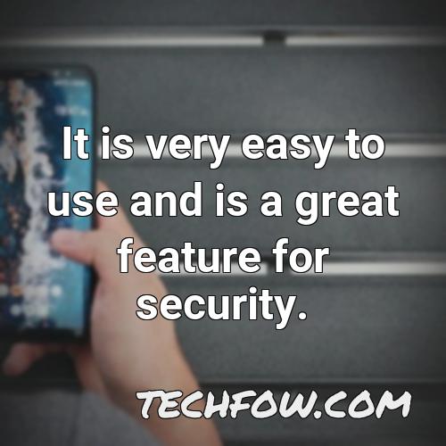 it is very easy to use and is a great feature for security
