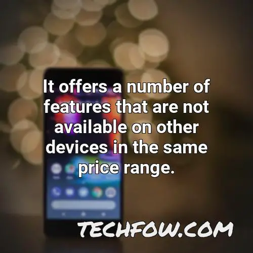 it offers a number of features that are not available on other devices in the same price range