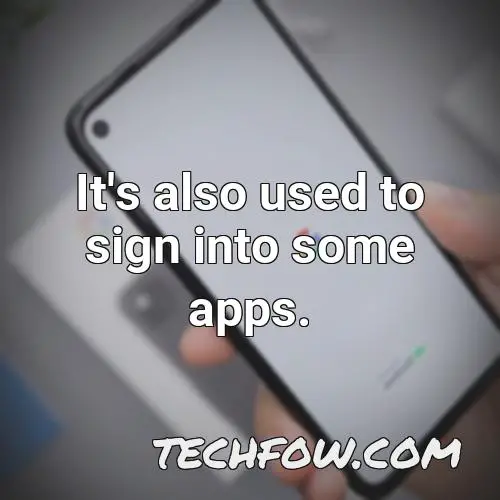 it s also used to sign into some apps 5