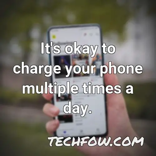 it s okay to charge your phone multiple times a day 5