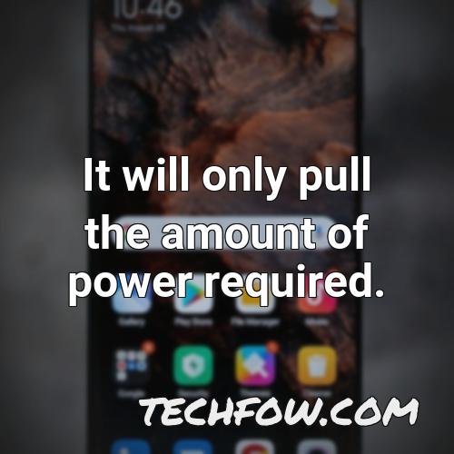 it will only pull the amount of power required