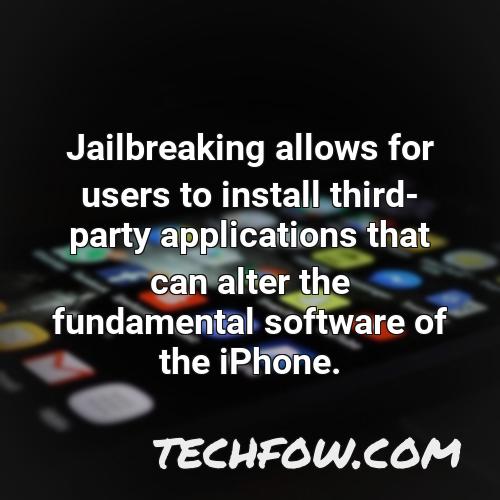 jailbreaking allows for users to install third party applications that can alter the fundamental software of the iphone