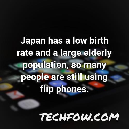 japan has a low birth rate and a large elderly population so many people are still using flip phones