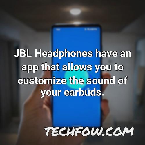 jbl headphones have an app that allows you to customize the sound of your earbuds