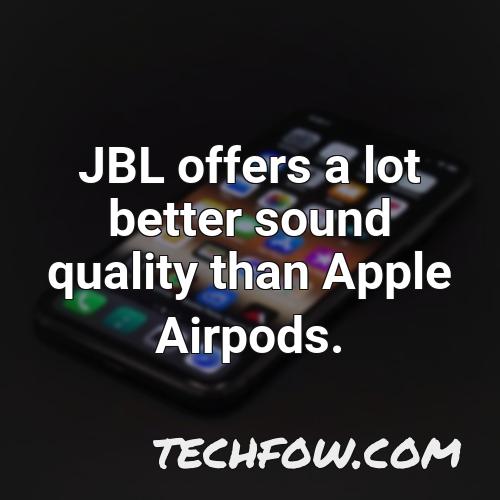jbl offers a lot better sound quality than apple airpods