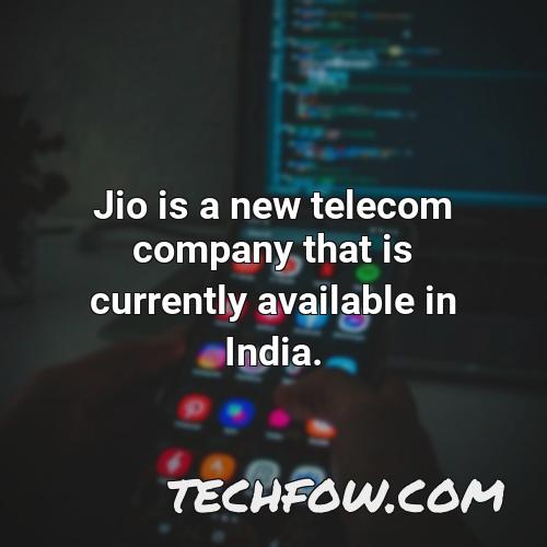 jio is a new telecom company that is currently available in india