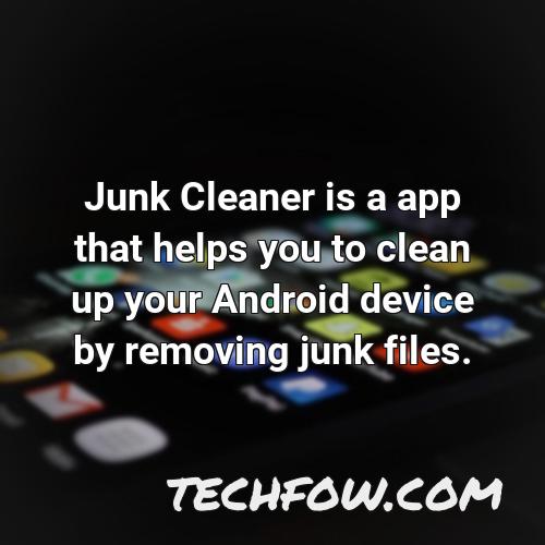 junk cleaner is a app that helps you to clean up your android device by removing junk files
