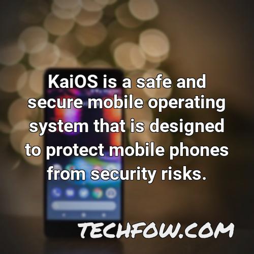 kaios is a safe and secure mobile operating system that is designed to protect mobile phones from security risks 1