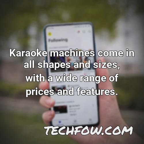 karaoke machines come in all shapes and sizes with a wide range of prices and features