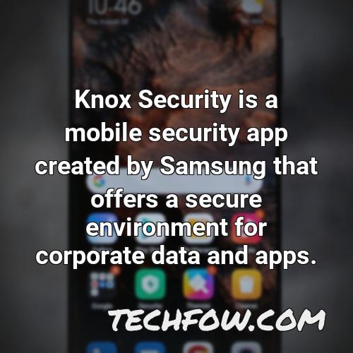 knox security is a mobile security app created by samsung that offers a secure environment for corporate data and apps