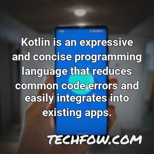 kotlin is an expressive and concise programming language that reduces common code errors and easily integrates into existing apps