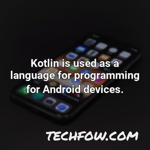 kotlin is used as a language for programming for android devices