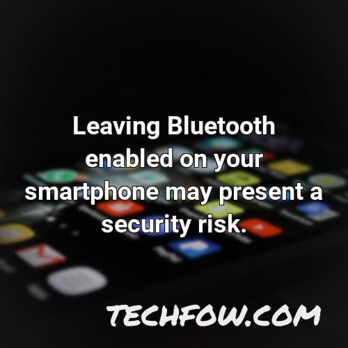 leaving bluetooth enabled on your smartphone may present a security risk