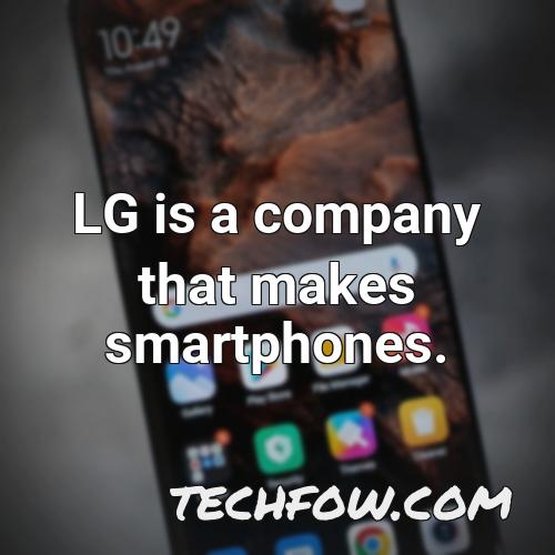 lg is a company that makes smartphones