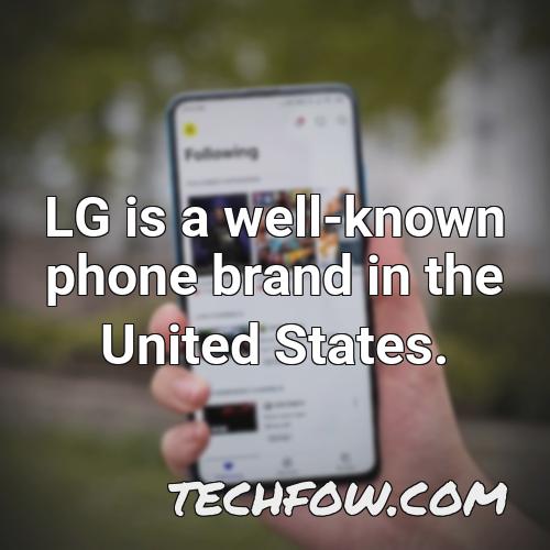 lg is a well known phone brand in the united states