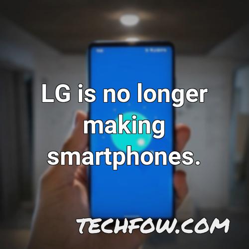 lg is no longer making smartphones