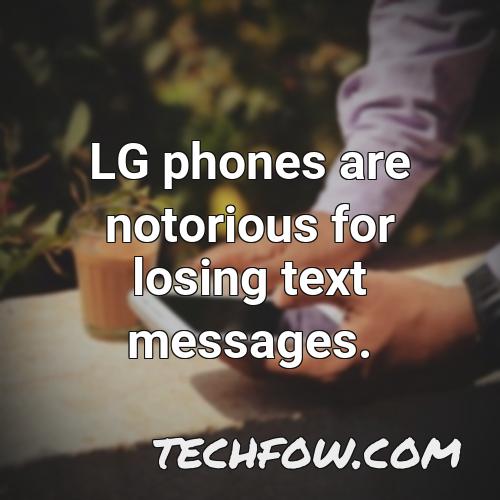 lg phones are notorious for losing text messages
