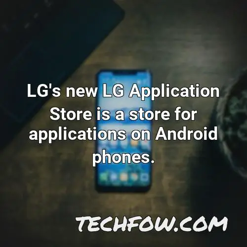 lg s new lg application store is a store for applications on android phones