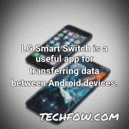 lg smart switch is a useful app for transferring data between android devices